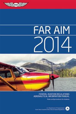 Far/Aim 2014 Federal Aviation Regulations/Aeronautical Information Manual  9781560279945 Front Cover