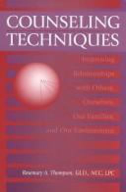 Counseling Techniques Improving Relationships with Others, Ourselves, Our Families and Our Environment  9781560323976 Front Cover