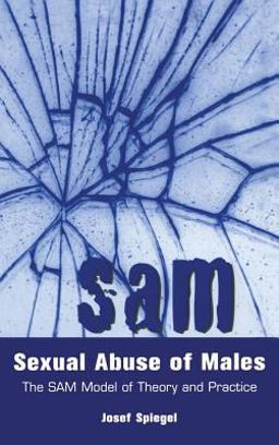 Sexual Abuse of Males The SAM Model of Theory and Practice  9781560324034 Front Cover