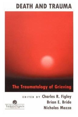 Death and Trauma The Traumatology of Grieving  9781560325260 Front Cover