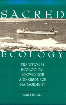 Sacred Ecology Traditional Ecological Knowledge and Resource Management  9781560326953 Front Cover