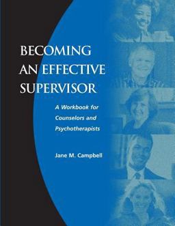 Becoming an Effective Supervisor A Workbook for Counselors and Psychotherapists  9781560328476 Front Cover