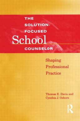 Solution-Focused School Counselor Shaping Professional Practice  9781560328629 Front Cover