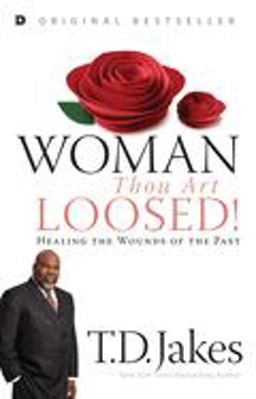 Woman, Thou Art Loosed! Healing the Wounds of the Past  9781560431008 Front Cover