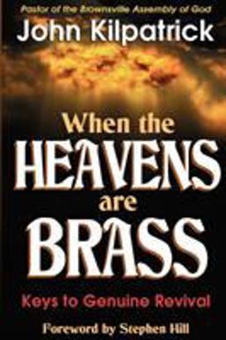 When the Heavens Are Brass Keys to Genuine Revival  9781560431909 Front Cover