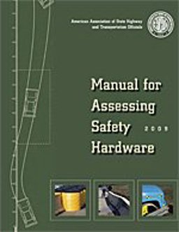 Manual for Assessing Safety Hardware, 2009 Manual for Assessing Safety Hardware, 2009