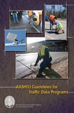 AASHTO Guidelines for Traffic Data Programs AASHTO Guidelines for Traffic Data Programs