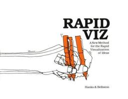 Rapid Viz A New Method for the Rapid Visualization of Ideas 2nd 9781560520559 Front Cover