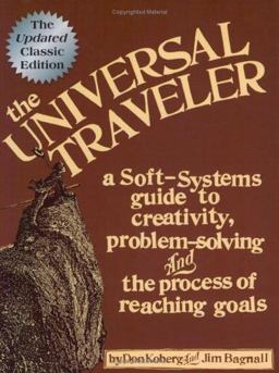 Universal Traveler A Soft-Systems Guide to Creativity, Problem-Solving, and the Process of Reaching Goals 2nd 9781560526797 Front Cover