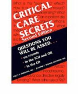 Critical Care Secrets Questions You Will Be Asked on Rounds, in the ICU, OR and ER and on Oral Exams 2nd 1998 9781560532743 Front Cover