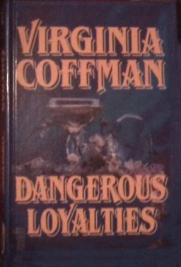 Dangerous Loyalties Dangerous Loyalties