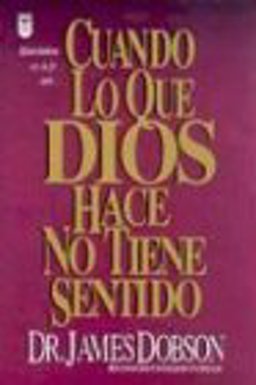 Cuando lo Que Dios Hace No Tiene Sentido