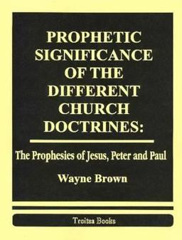 Prophetic Significance of the Different Church Doctrines Prophetic Significance of the Different Church Doctrines