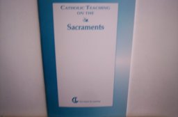 Catholic Teaching on the Sacraments
