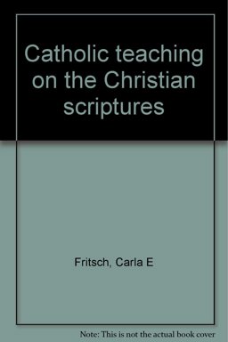 Catholic Teaching on the Christian Scriptures