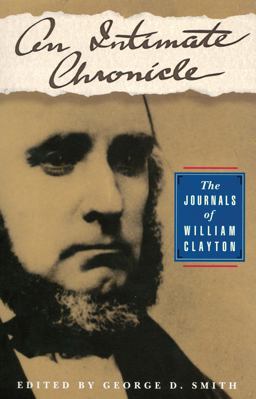 Intimate Chronicle The Journals of William Clayton 2nd 9781560850229 Front Cover