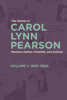 The Diaries of Carol Lynn Pearson--Mormon Author, Feminist, and Activist