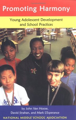 Promoting Harmony : Young Adolescent Development and School Practices 1st 9781560901709 Front Cover