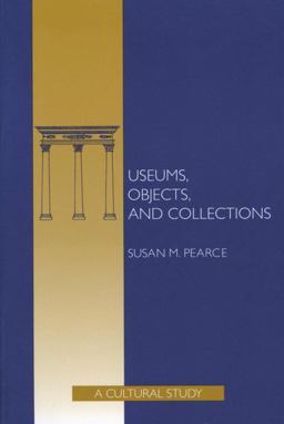 Museums, Objects, and Collections A Cultural Study  9781560983309 Front Cover