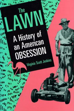 Lawn A History of an American Obsession  9781560984061 Front Cover