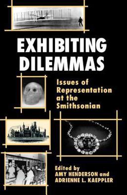 Exhibiting Dilemmas Issues of Representation at the Smithsonian  9781560984443 Front Cover