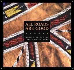 All Roads Are Good : Native Voices on Life and Culture 1st 9781560984528 Front Cover