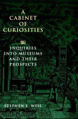 Cabinet of Curiosities Inquiries into Museums and Their Prospects  9781560985112 Front Cover
