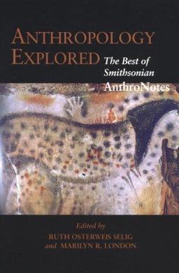 Anthropology Explored The Best of Smithsonian Anthro Notes  9781560987901 Front Cover