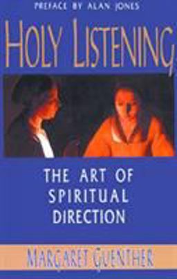 Holy Listening The Art of Spiritual Direction  9781561010561 Front Cover