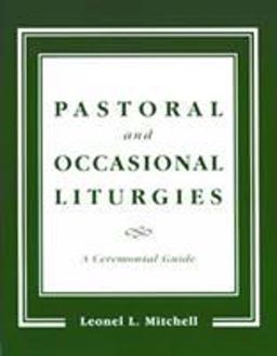 Pastoral and Occasional Liturgies  9781561011582 Front Cover
