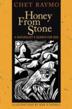 Honey from Stone A Naturalist's Search for God  9781561012350 Front Cover