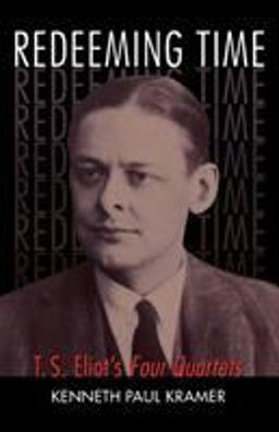 Redeeming Time T. S. Eliot's Four Quartets  9781561012855 Front Cover