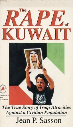 Rape of Kuwait The True Story of Iraqi Atrocities Against a Civilian Population  9781561291939 Front Cover