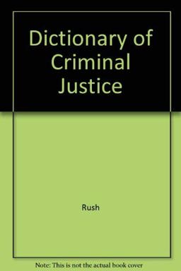 Dictionary of Criminal Justice