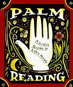 Palm Reading A Little Guide to Life's Secrets  9781561386260 Front Cover