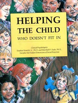 Helping the Child Who Doesn't Fit In Clinical Psychologists Decipher the Hidden Dimensions of Social Rejection  9781561450251 Front Cover