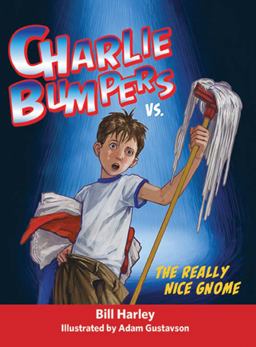 Charlie Bumpers vs. the Really Nice Gnome  9781561457403 Front Cover