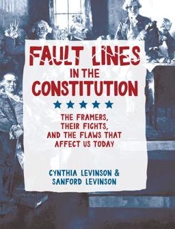 Fault Lines in the Constitution The Framers, Their Fights, and the Flaws That Affect Us Today  9781561459452 Front Cover