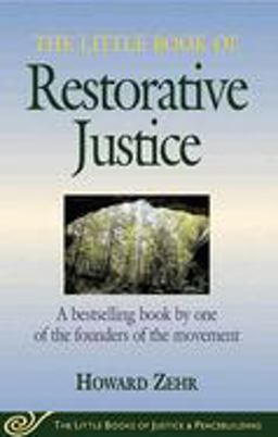 Little Book of Restorative Justice A Bestselling Book by One of the Founders of the Movement  9781561483761 Front Cover