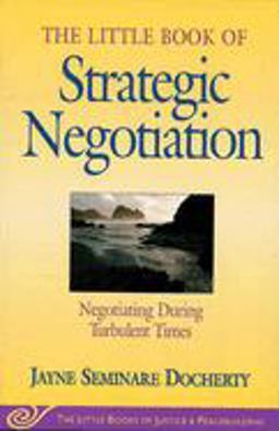 Little Book of Strategic Negotiation Negotiating During Turbulent Times  9781561484287 Front Cover