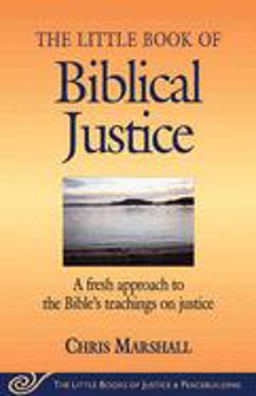 Little Book of Biblical Justice A Fresh Approach to the Bible's Teachings on Justice  9781561485055 Front Cover