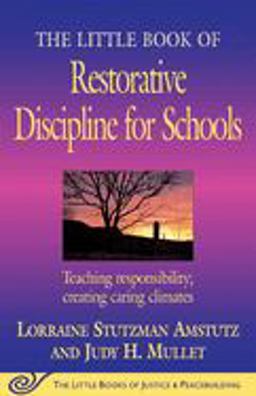 Little Book of Restorative Discipline for Schools Teaching Responsibility; Creating Caring Climates  9781561485062 Front Cover
