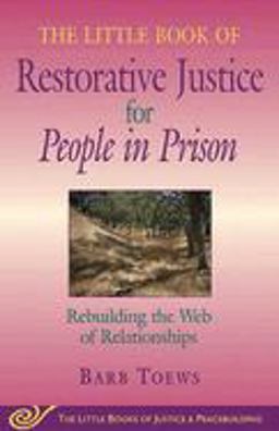 Little Book of Restorative Justice for People in Prison Rebuilding the Web of Relationships  9781561485239 Front Cover