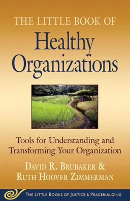 Little Book of Healthy Organizations Tools for Understanding and Transforming Your Organization  9781561486649 Front Cover