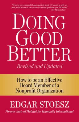Doing Good Better How to Be an Effective Board Member of a Nonprofit Organization  9781561488247 Front Cover