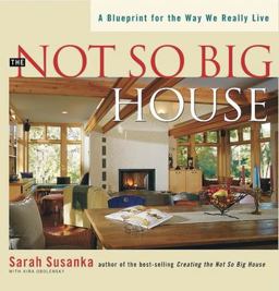 Not So Big House A Blueprint for the Way We Really Live  9781561583768 Front Cover