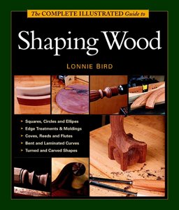 Complete Illustrated Guide to Shaping Wood  9781561584000 Front Cover