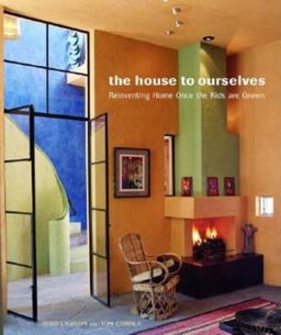 House to Ourselves Reinventing Home Once the Kids Are Grown  9781561584901 Front Cover