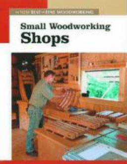 Small Woodworking Shops The New Best of Fine Woodworking  9781561586868 Front Cover