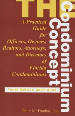 Condominium Concept A Practical Guide for Officers, Owners and Directors of Florida Condominiums 10th 9781561643738 Front Cover